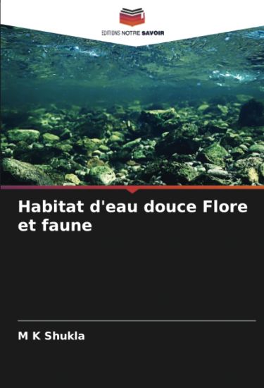 Habitat d'eau douce Flore et faune
