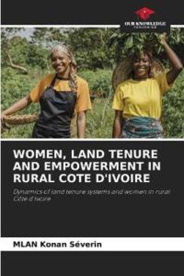 Women, Land Tenure and Empowerment in Rural Cote d'Ivoire