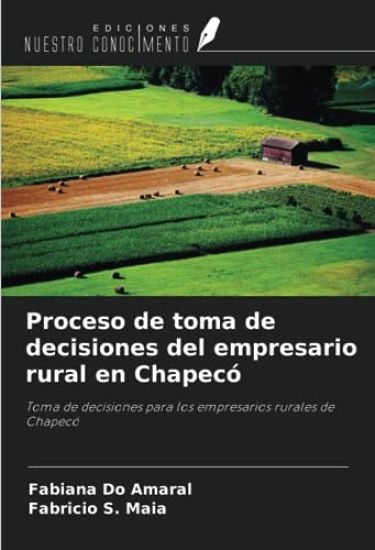 Proceso de toma de decisiones del empresario rural en Chapecó