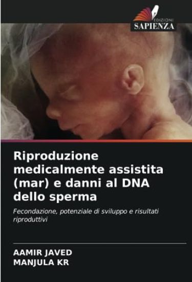 Riproduzione medicalmente assistita (mar) e danni al DNA dello sperma