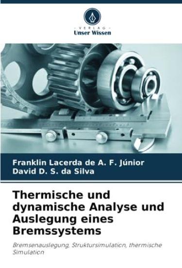 Thermische und dynamische Analyse und Auslegung eines Bremssystems