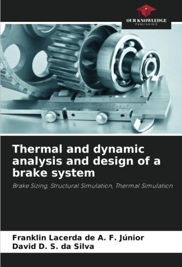 Thermal and dynamic analysis and design of a brake system