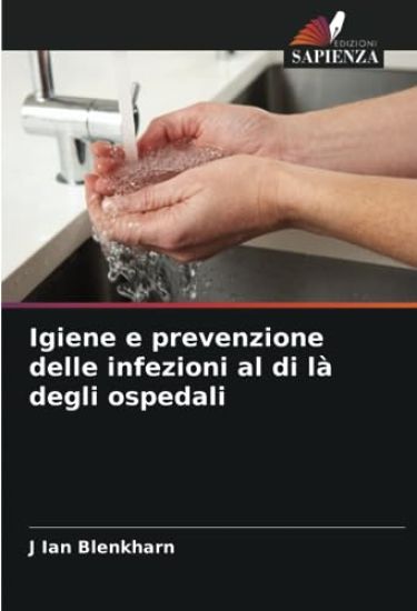 Igiene e prevenzione delle infezioni al di là degli ospedali