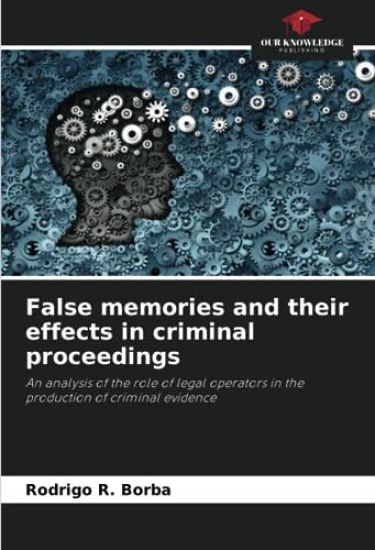 False memories and their effects in criminal proceedings