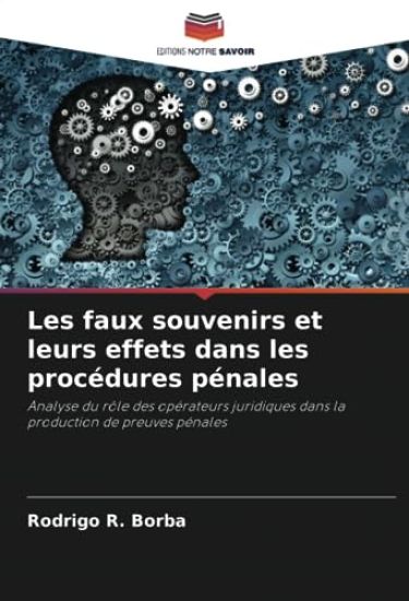 Les faux souvenirs et leurs effets dans les procédures pénales