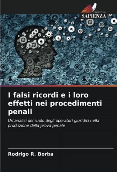I falsi ricordi e i loro effetti nei procedimenti penali