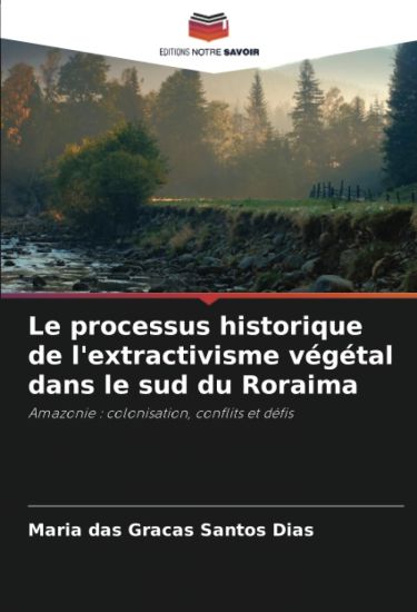 Le processus historique de l'extractivisme végétal dans le sud du Roraima