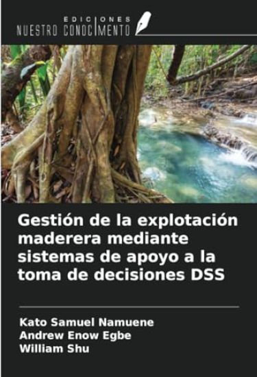 Gestión de la explotación maderera mediante sistemas de apoyo a la toma de decisiones DSS