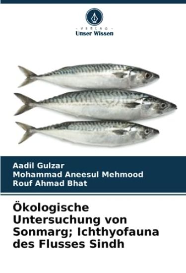 Ökologische Untersuchung von Sonmarg; Ichthyofauna des Flusses Sindh