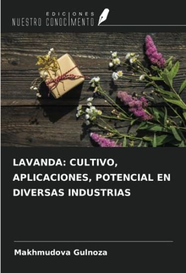 LAVANDA: CULTIVO, APLICACIONES, POTENCIAL EN DIVERSAS INDUSTRIAS
