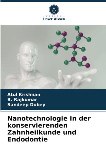 Nanotechnologie in der konservierenden Zahnheilkunde und Endodontie