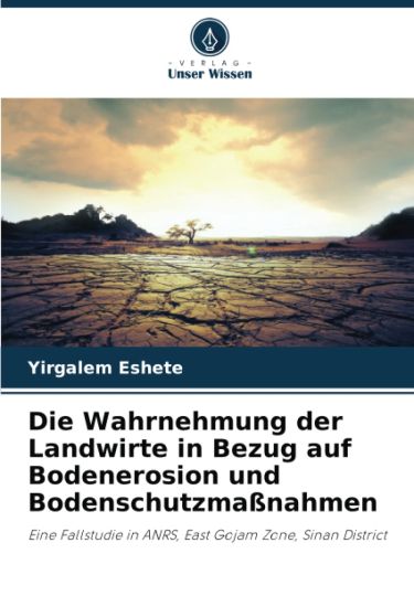 Die Wahrnehmung der Landwirte in Bezug auf Bodenerosion und Bodenschutzmaßnahmen