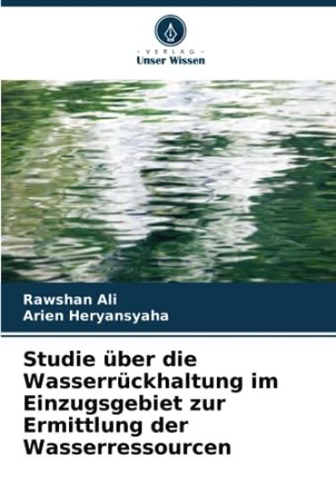 Studie über die Wasserrückhaltung im Einzugsgebiet zur Ermittlung der Wasserressourcen