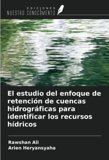 El estudio del enfoque de retención de cuencas hidrográficas para identificar los recursos hídricos