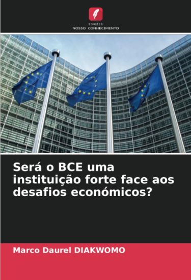 Será o BCE uma instituição forte face aos desafios económicos?