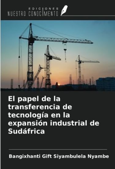 El papel de la transferencia de tecnología en la expansión industrial de Sudáfrica