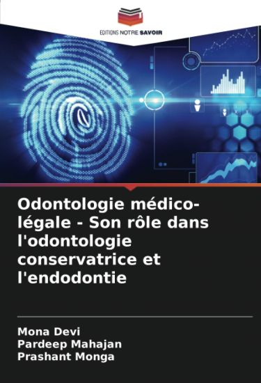 Odontologie médico-légale - Son rôle dans l'odontologie conservatrice et l'endodontie