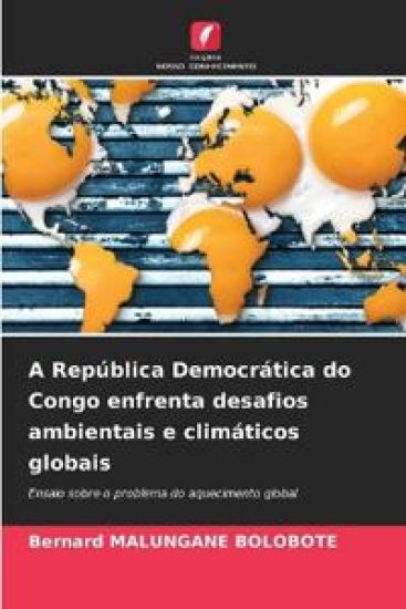 A República Democrática do Congo enfrenta desafios ambientais e climáticos globais