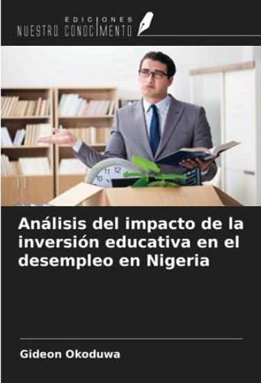 Análisis del impacto de la inversión educativa en el desempleo en Nigeria