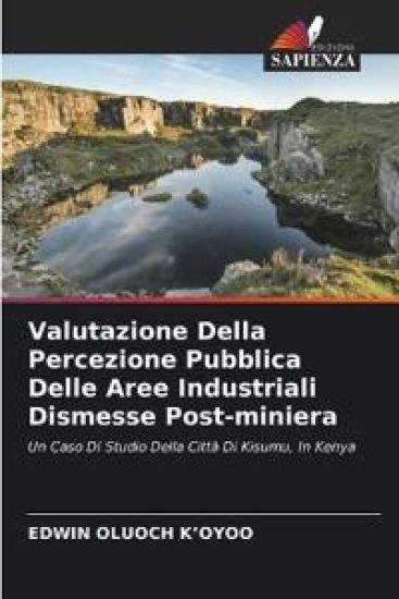 Valutazione Della Percezione Pubblica Delle Aree Industriali Dismesse Post-miniera