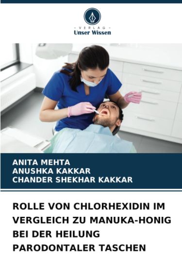Rolle Von Chlorhexidin Im Vergleich Zu Manuka-Honig Bei Der Heilung Parodontaler Taschen