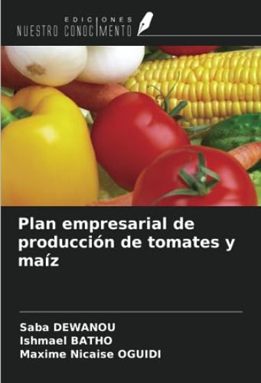 Plan empresarial de producción de tomates y maíz