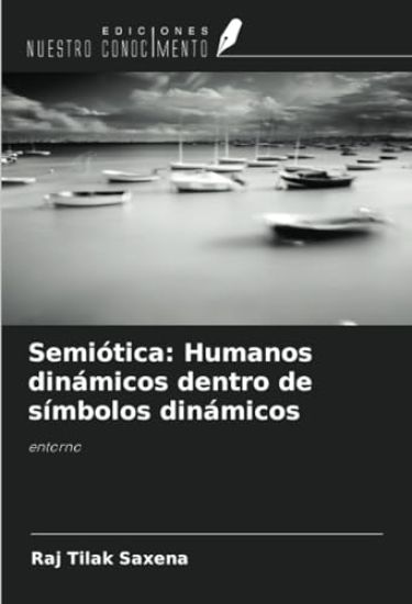 Semiótica: Humanos dinámicos dentro de símbolos dinámicos