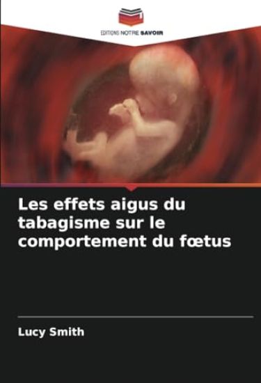 Les effets aigus du tabagisme sur le comportement du foetus