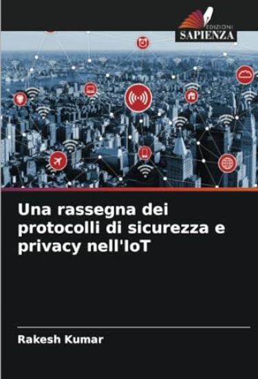 Una rassegna dei protocolli di sicurezza e privacy nell'IoT