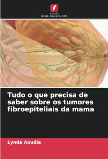 Tudo o que precisa de saber sobre os tumores fibroepiteliais da mama