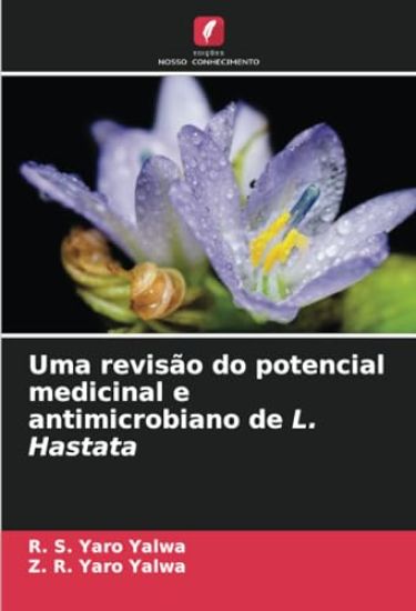 Uma revisão do potencial medicinal e antimicrobiano de L. Hastata