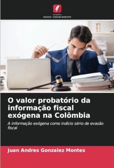 O valor probatório da informação fiscal exógena na Colômbia