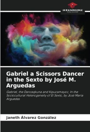 Gabriel a Scissors Dancer in the Sexto by José M. Arguedas