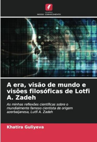 A era, visão de mundo e visões filosóficas de Lotfi A. Zadeh