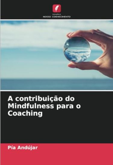 A contribuição do Mindfulness para o Coaching