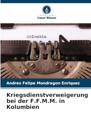 Kriegsdienstverweigerung bei der F.F.M.M. in Kolumbien