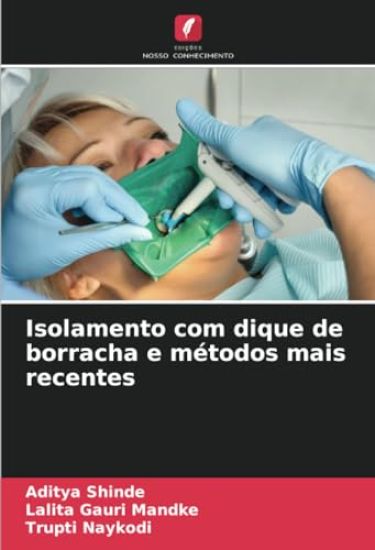 Isolamento com dique de borracha e métodos mais recentes