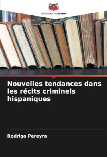 Nouvelles tendances dans les récits criminels hispaniques