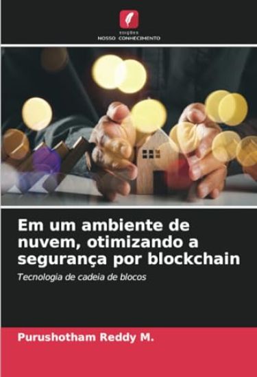 Em um ambiente de nuvem, otimizando a segurança por blockchain