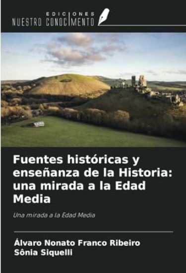 Fuentes históricas y enseñanza de la Historia: una mirada a la Edad Media