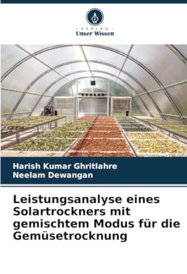 Leistungsanalyse eines Solartrockners mit gemischtem Modus für die Gemüsetrocknung