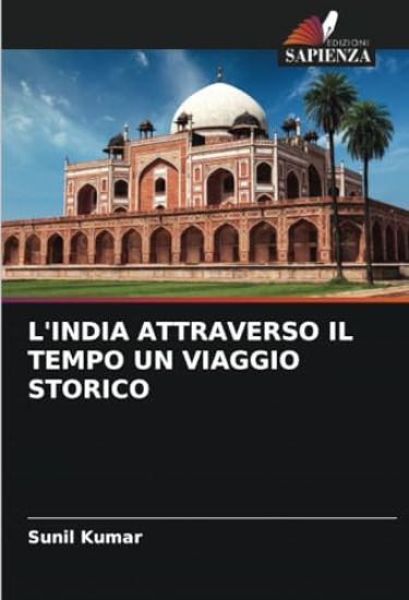 L'India Attraverso Il Tempo Un Viaggio Storico