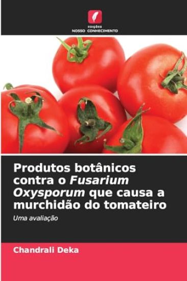 Produtos botânicos contra o Fusarium Oxysporum que causa a murchidão do tomateiro