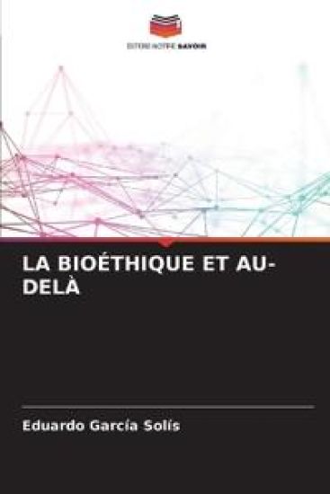 La Bioéthique Et Au-Delà