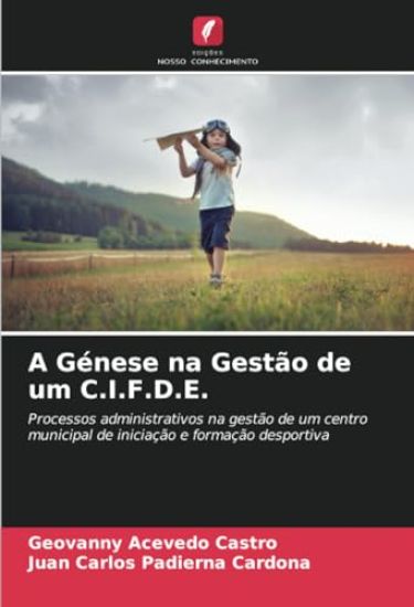 A Génese na Gestão de um C.I.F.D.E.