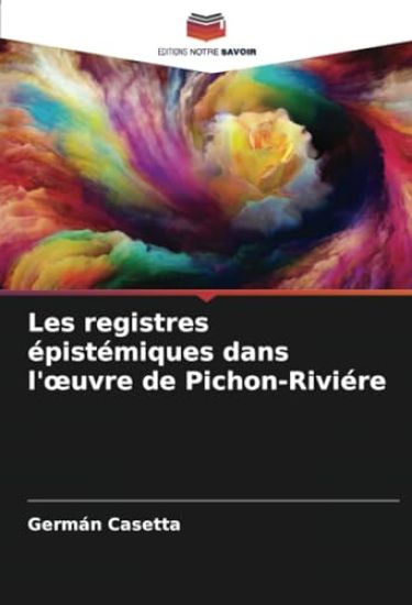 Les registres épistémiques dans l'oeuvre de Pichon-Riviére