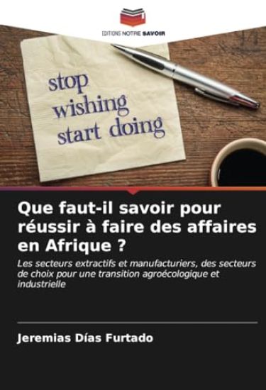 Que faut-il savoir pour réussir à faire des affaires en Afrique ?