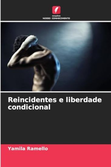 Reincidentes e liberdade condicional
