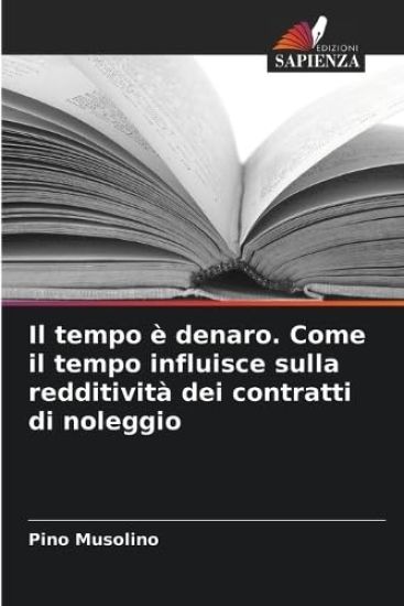 Il tempo è denaro. Come il tempo influisce sulla redditività dei contratti di noleggio
