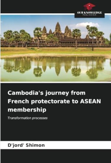 Cambodia's journey from French protectorate to ASEAN membership